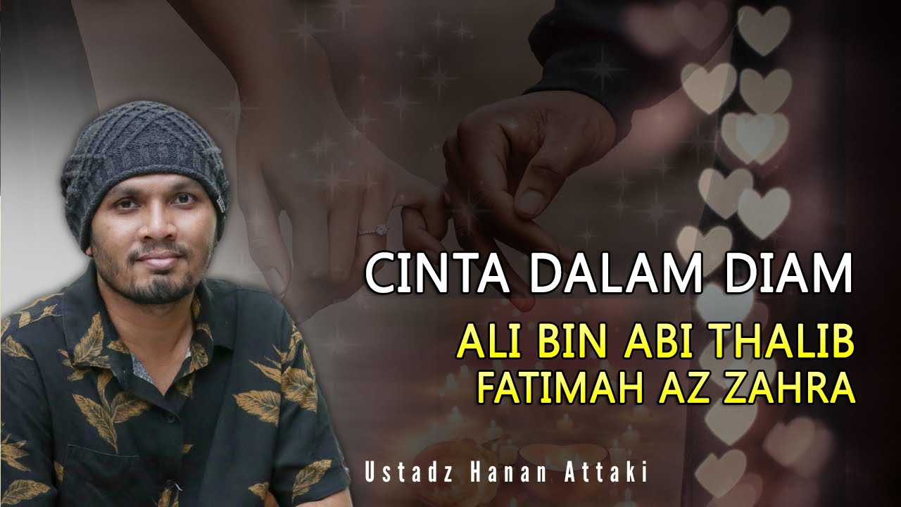 Kisah Cinta Ali Bin Abi Thalib dan Fatimah yang Dirindukan Surga - Ustadz Hanan Attaki