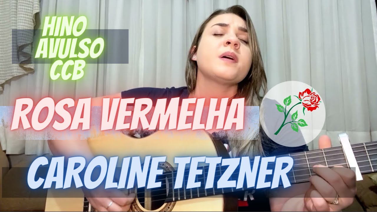 HINO - AVULSO CCB - Rosa Vermelha | CAROLINE TETZNER