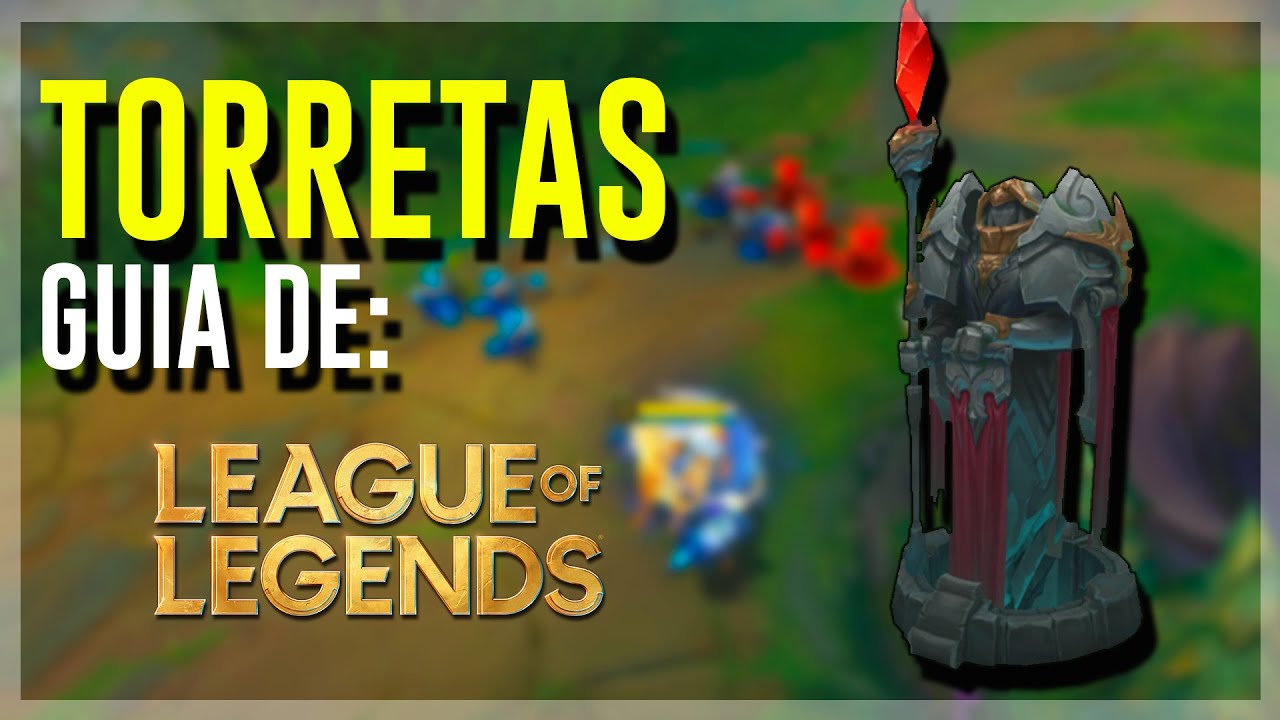 &iquest;COMO FUNCIONAN LAS TORRETAS EN LOL? Guia de Torretas League of Legends