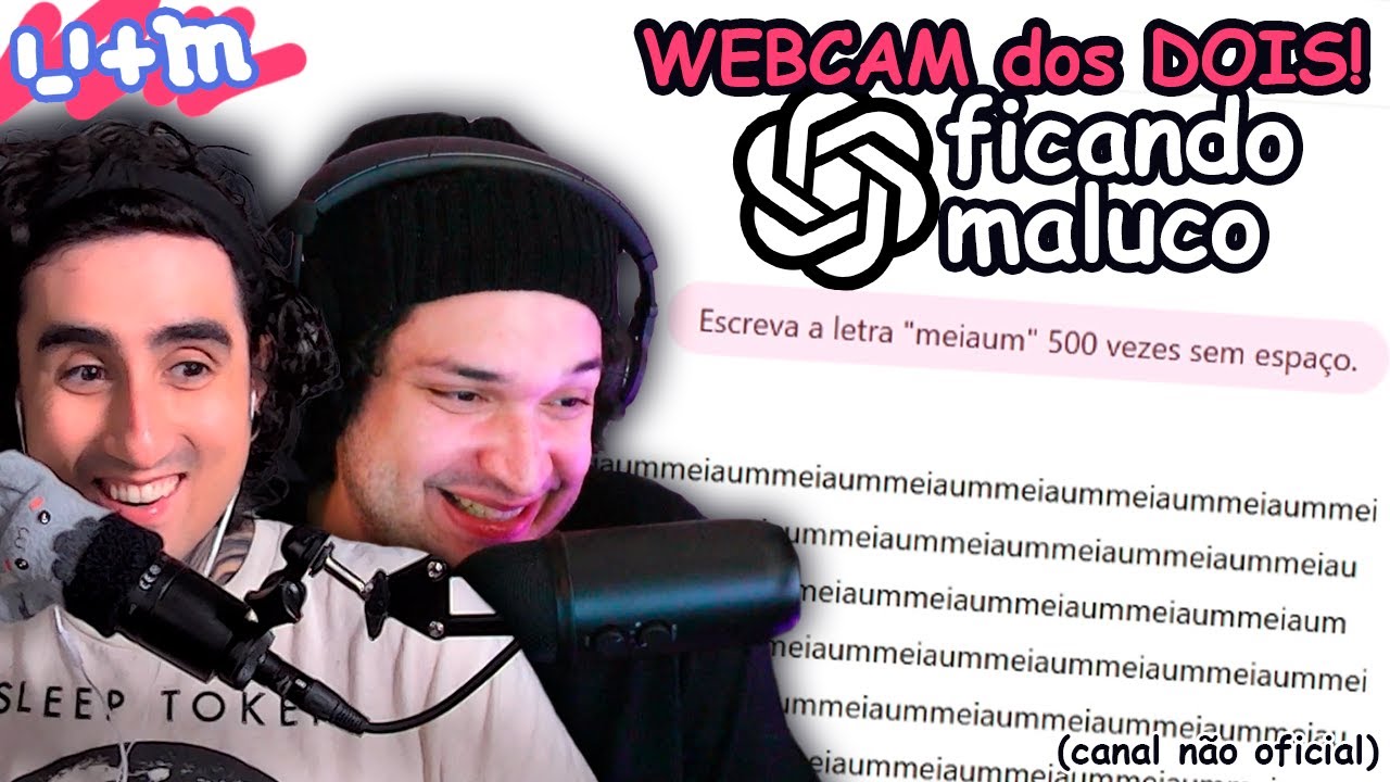 FELPS e MEIAUM enlouquecendo o CHAT GPT (WEBCAM dos DOIS)