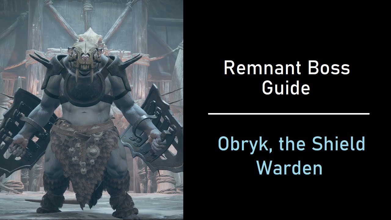 Remnant Boss Guide - Obryk, the Shield Warden