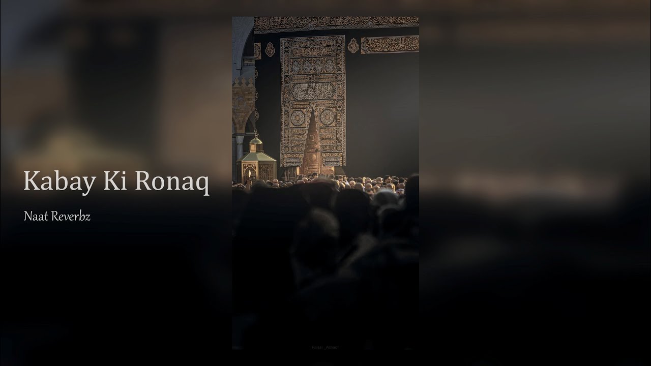 Kabay Ki Ronaq - Ghulam Mustafa Qadri (Slowed + Reverb)