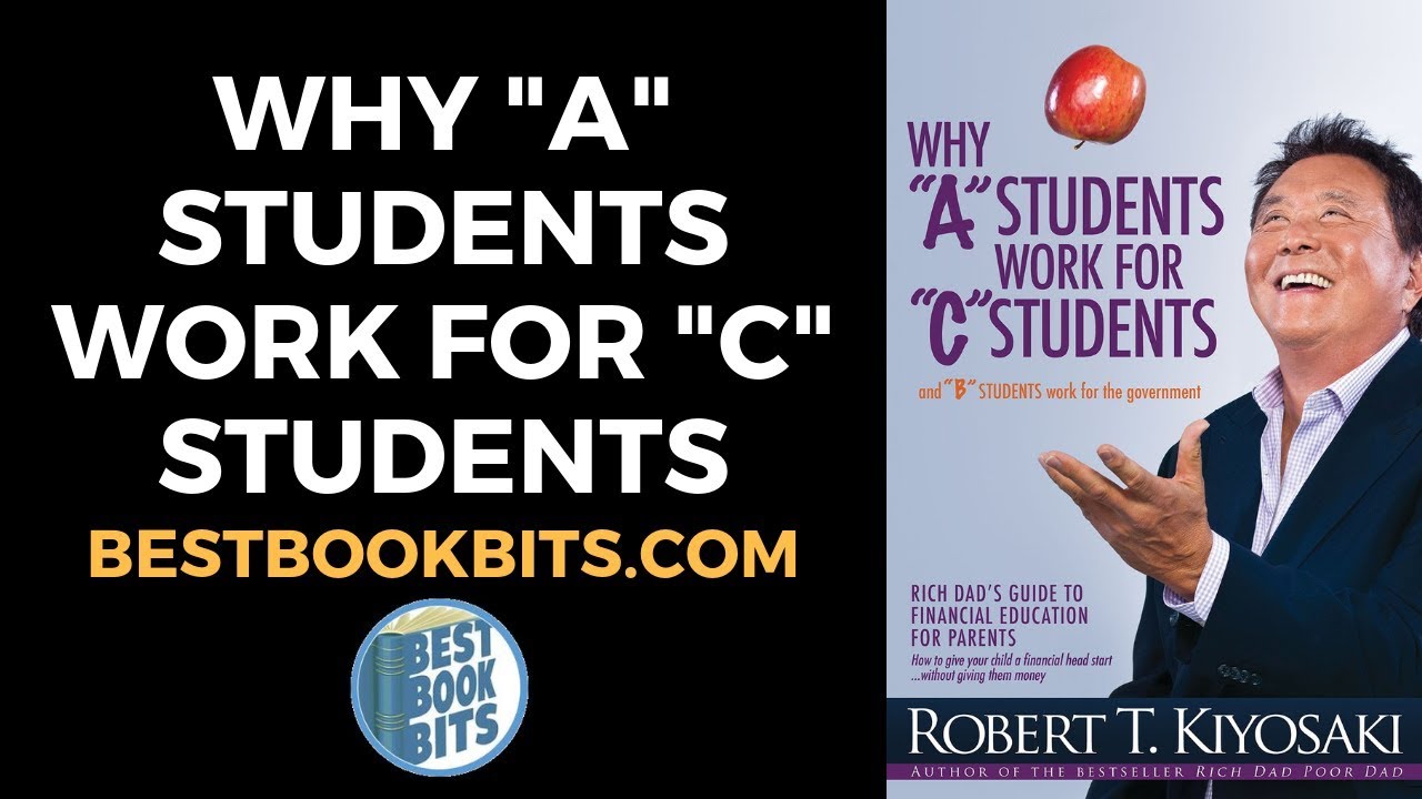 Why “A” Students Work For “C” Students | Robert Kiyosaki | Book Summary