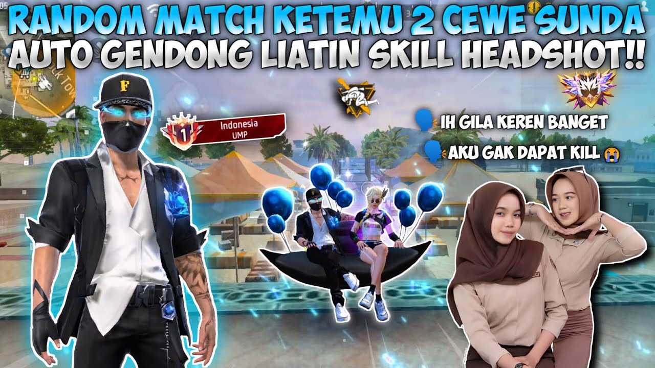 RANDOM MATCH DIBULAN PUASA KETEMU 2 CEWEK SUNDA!! DIA HEBOH LIAT SKILL HEADSHOT GUA!!