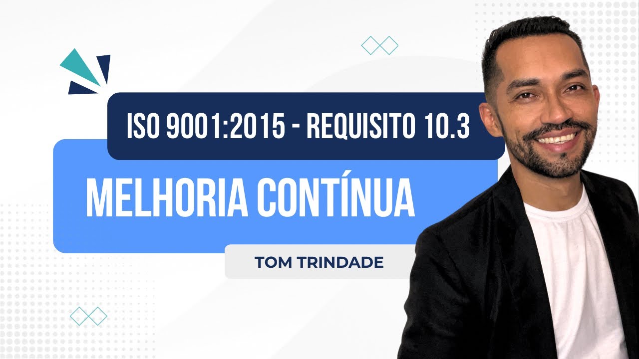 ISO 9001:2015 - Melhoria Contínua (Requisito 10.3)