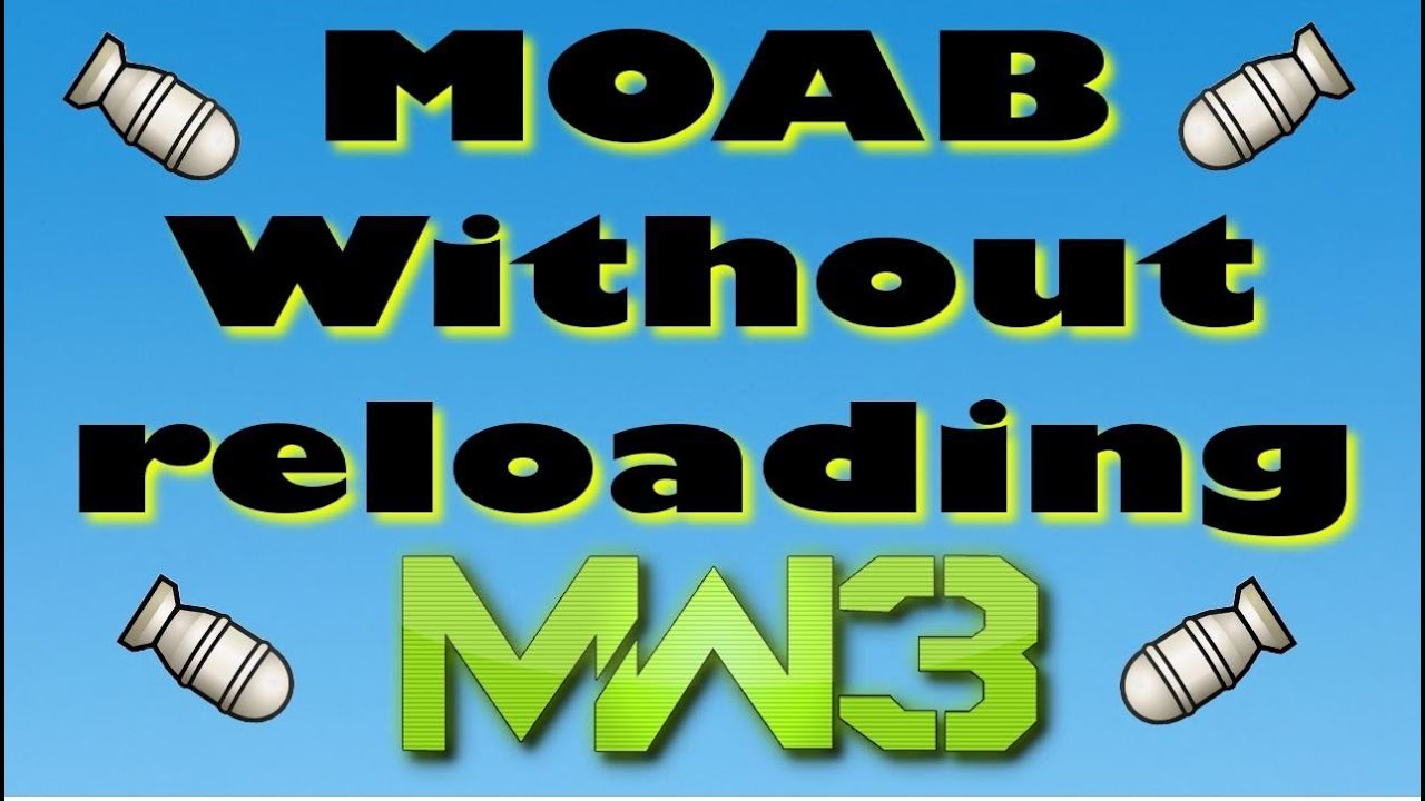 MW3: Never Reload MOAB! (MOAB Without EVER Reloading!)