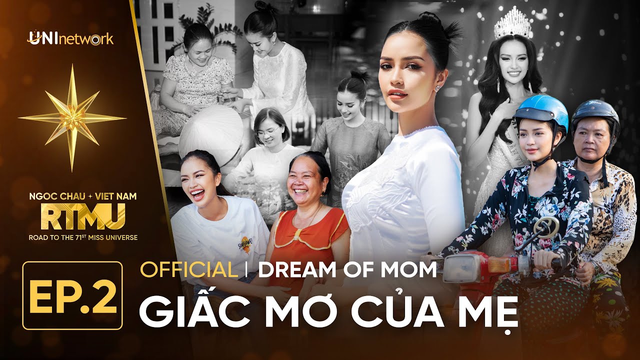 RTMU'22 EP 2 FULL | Ngọc Châu cùng mẹ đến thăm ba, đem GIẤC MƠ CỦA MẸ đến Miss Universe