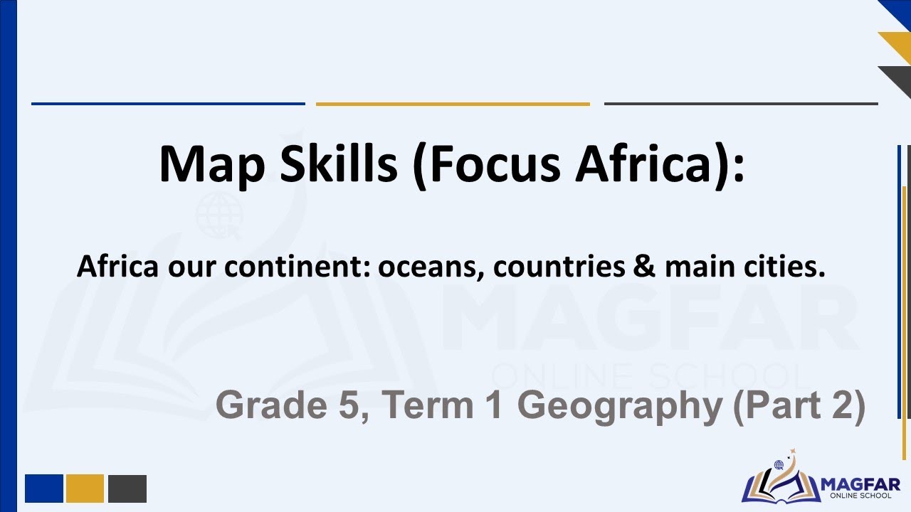 Grade 5, Term 1 Geography Part 2: Africa our continent, Oceans, Countries & Main Cities.