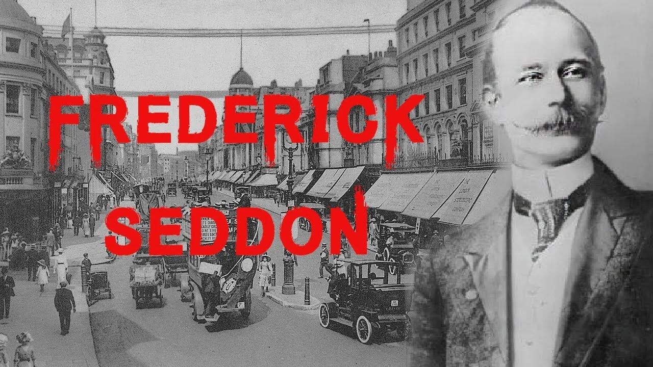 Cazul senzațional și controversat al lui Frederick Seddon