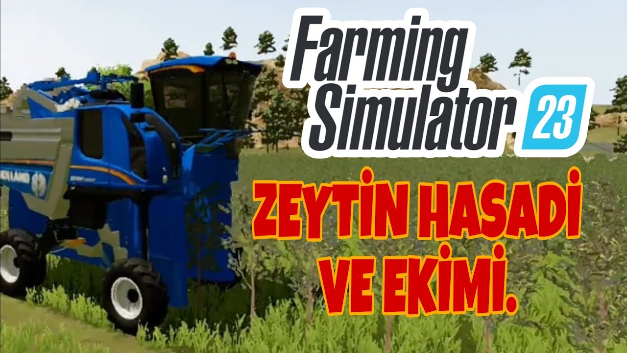 Farming simulator 23 - Zeytin hasadı ve ekimi