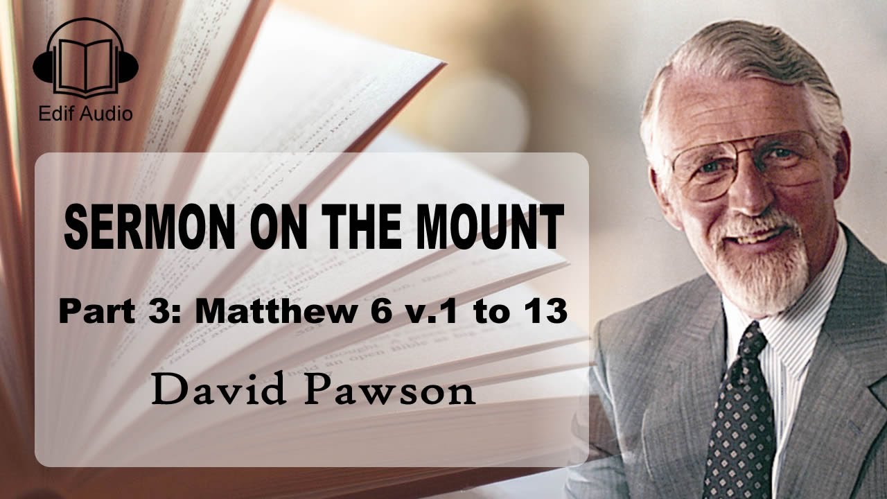 The Sermon on the Mount (Part 3) - David Pawson
