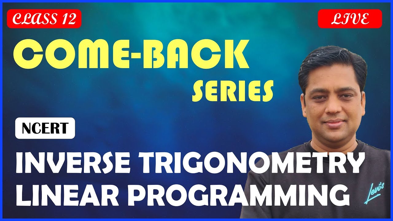 Inverse Trigonometry & Linear Programming |Class 12 Maths | Competency Based