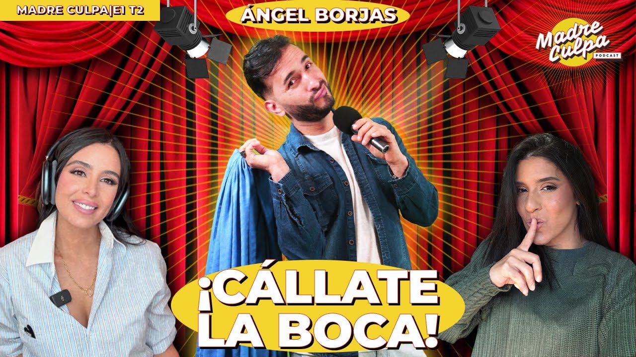 ¡CÁLLATE LA BOCA! 🤫🎤 : Ángel Borjas | MADRE CULPA E1T2
