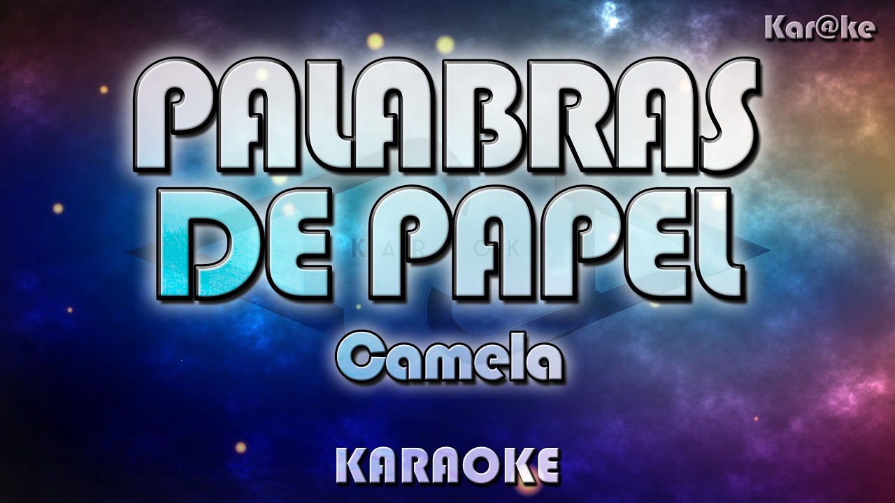 Camela – Palabras de papel (Kar@ke)