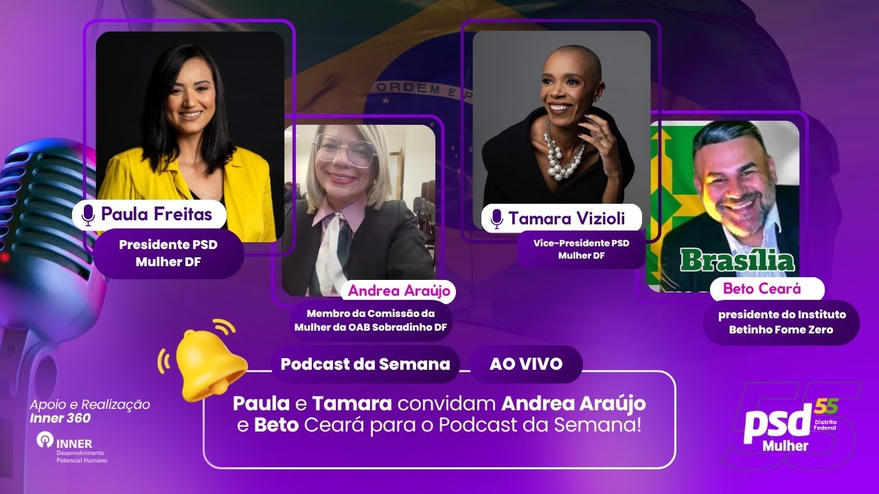 03 - PODCAST PSD MULHER | Com Paula Freitas e Tamara Vizioli recebem Andrea Araújo e Beto Ceará