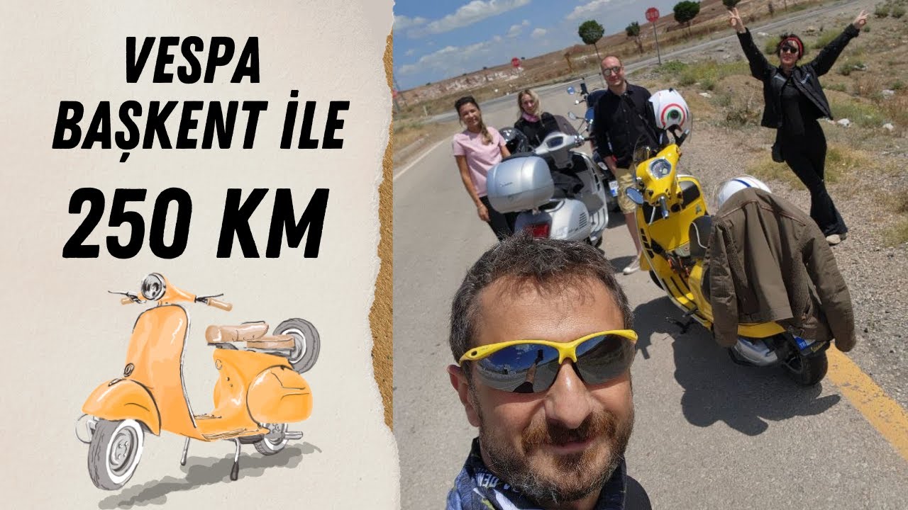 Vespa Başkent ile 250 km lik macera dolu tur yaptık.
