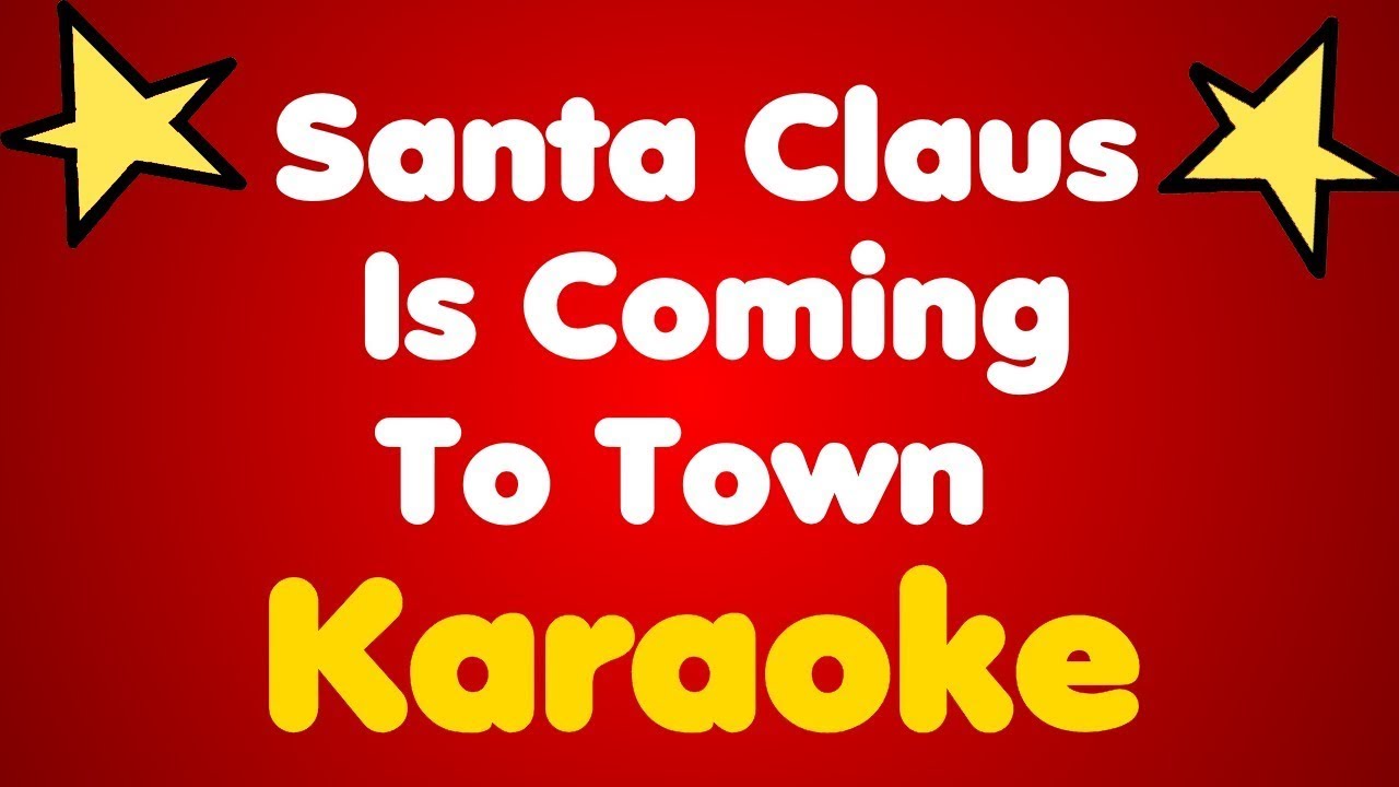 SANTA CLAUS IS COMIN' TO TOWN - KARAOKE