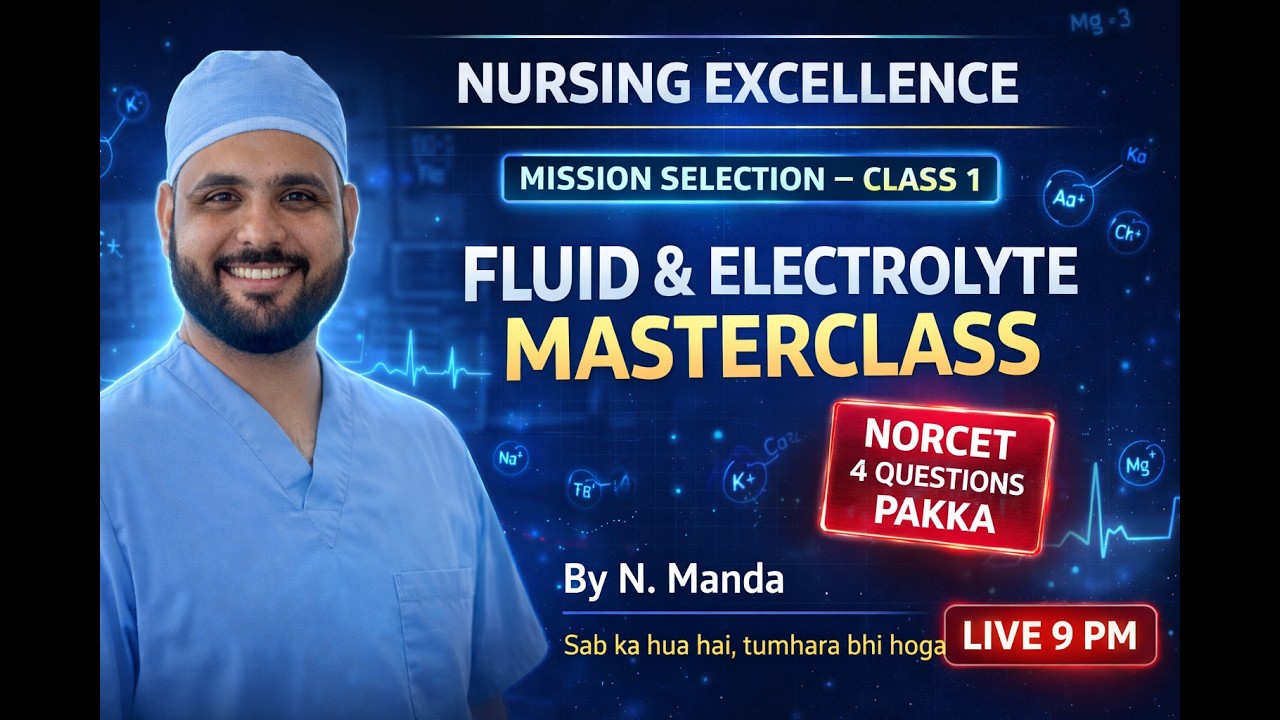 Fluid & Electrolyte for NORCET 2026 | Mission Selection Series -1 | Nursing Excellence  BY N. MANDA