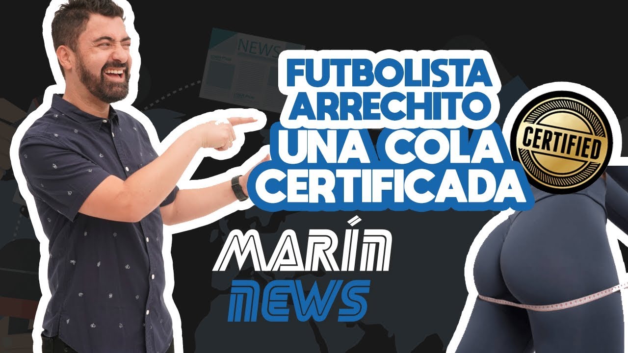 FUTBOLISTA ARRECHITO, UNA COLA CERTIFICADA MARÍN NEWS 71