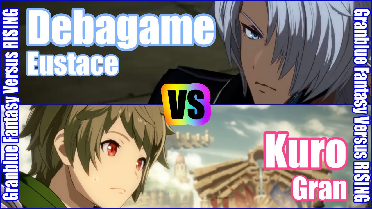 [GBVSR] (4K) Granblue Fantasy Versus Rising Rank match  Debagame (Eustace) vs Kuro (Gran)