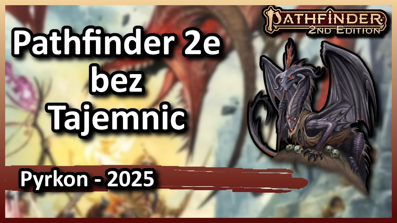 [Pyrkon 2025] Pathfinder 2e bez tajemnic, czyli jak opanować ten bogaty system RPG? 🎲