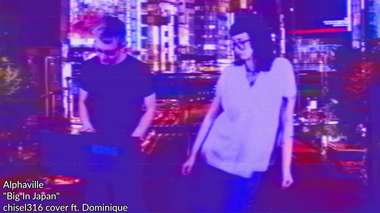 Alphaville - Big In Japan (chisel316 cover ft. Dominique)