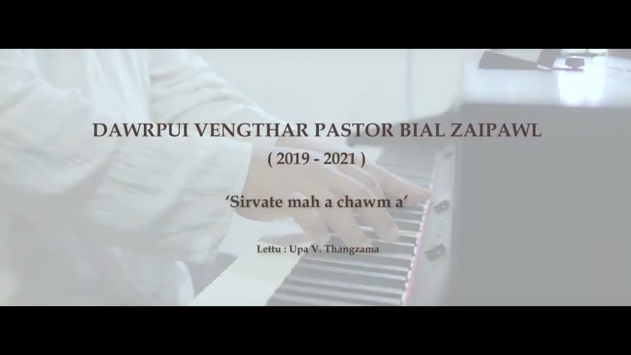 Sirvate Mah A Chawm A | Dawrpui Vengthar Pastor Bial Zaipawl (2019-2021)