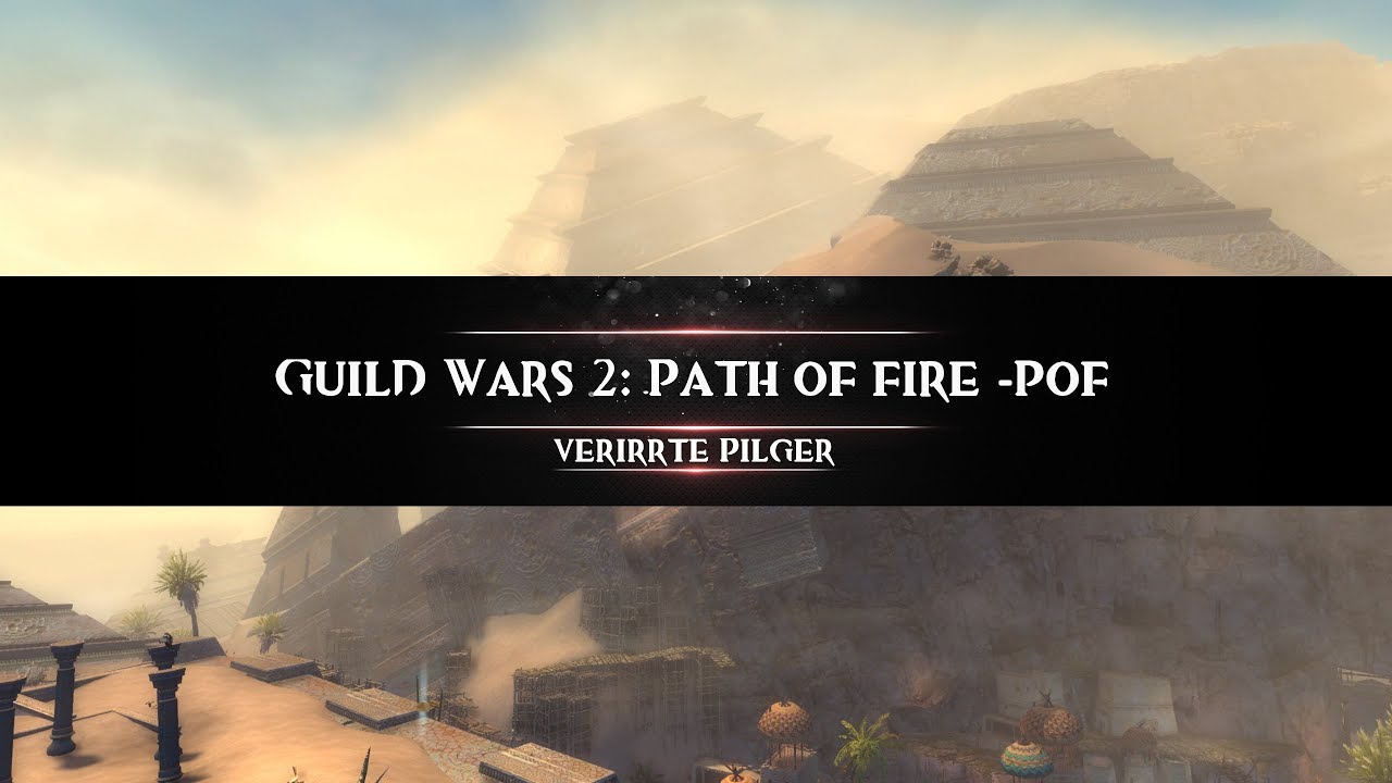 Guild Wars 2 : Path of Fire - PoF - Verirrte Pilger