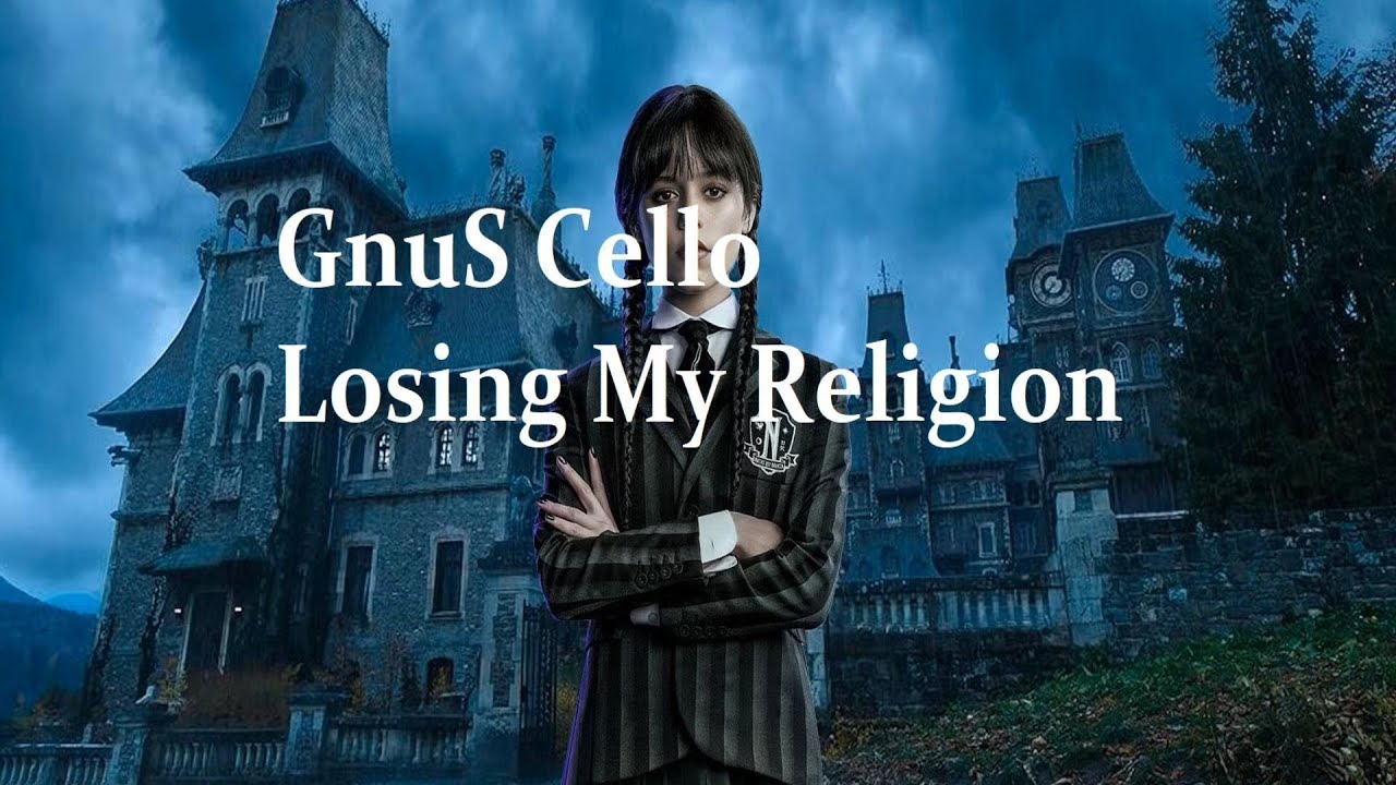 GNUS CELLO: Losing My Religion. (WEDNESDAY SEASON 2 SOUNDTRACK). 2 X 03