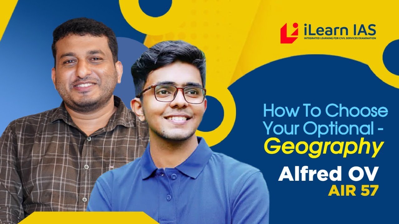 UPSC Civil Services | How to choose your optional - Geography | Alfred OV AIR 57 |  iLearn IAS