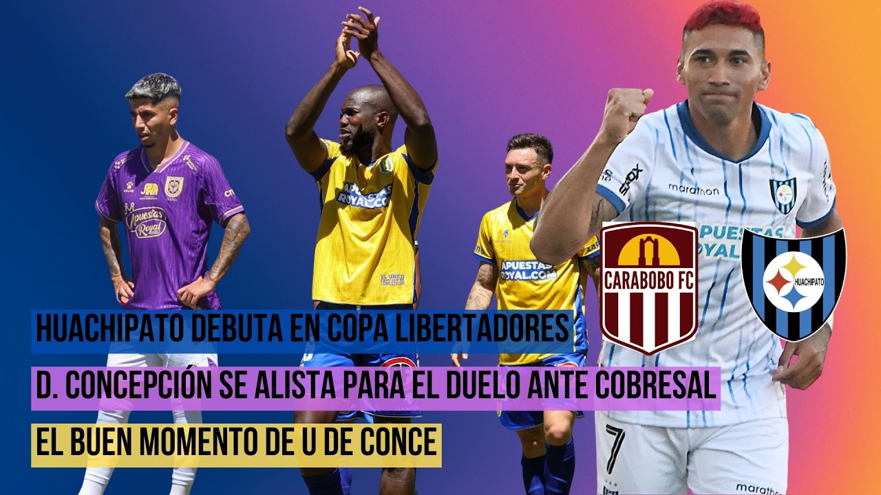 Huachipato debuta en Libertadores l D. Concepción se alista ante Cobresal l El buen momento de UdeC
