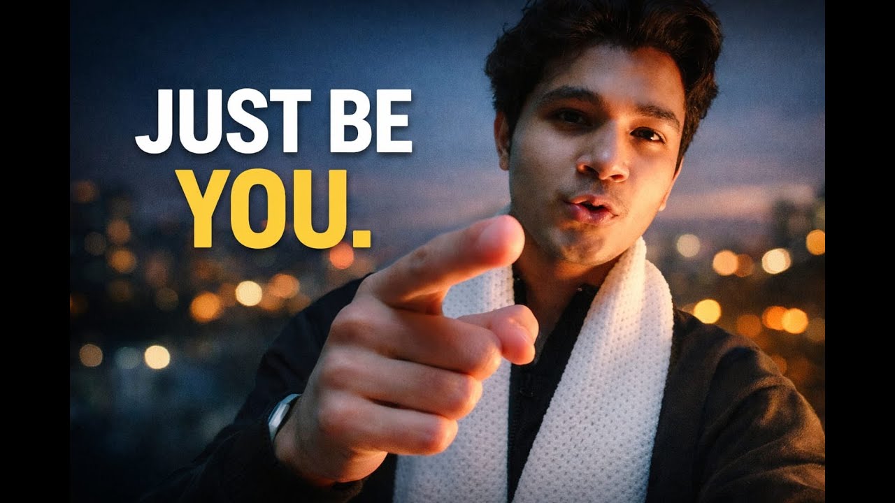 Be Yourself. Nobody is Watching !