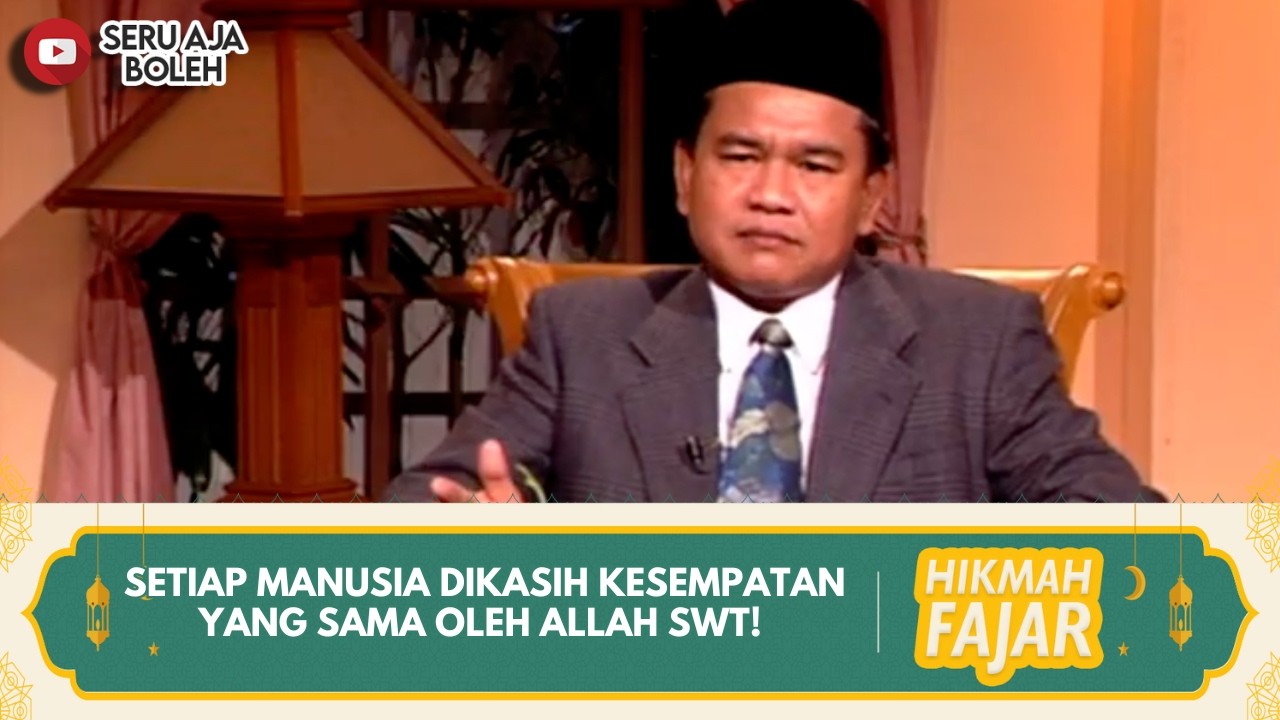 SETIAP MANUSIA DIKASIH KESEMPATAN YANG SAMA OLEH ALLAH SWT! | HIKMAH FAJAR
