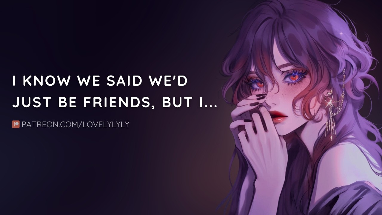ASMR - I Know We Said We&rsquo;d Just Be Friends&hellip; But I&hellip; 💜 F4A, Confession, Close Whispers, Gentle Yandere