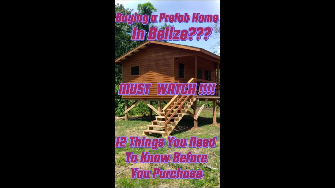 BUYING A PREFAB HOME IN BELIZE? A MUST SEE!! 12 things you must know#travel #belize #expat #love#diy