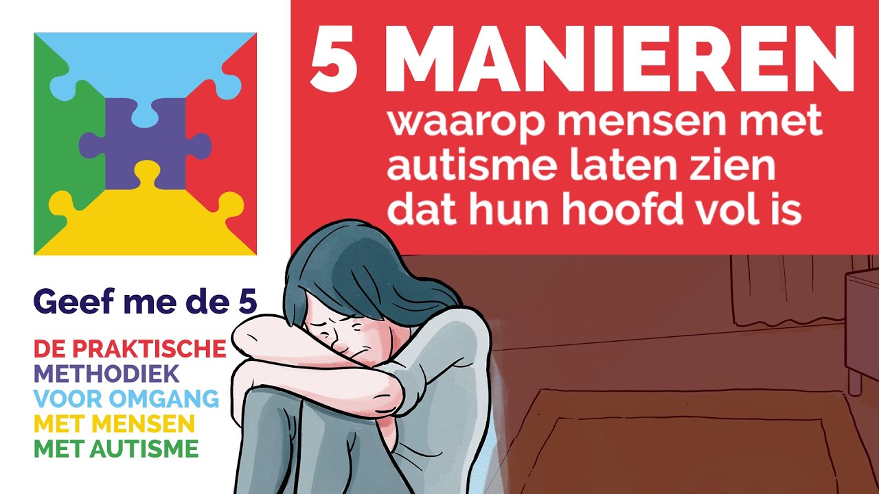 Tips bij autisme - 5 manieren waarop mensen met autisme laten zien dat hun hoofd vol is