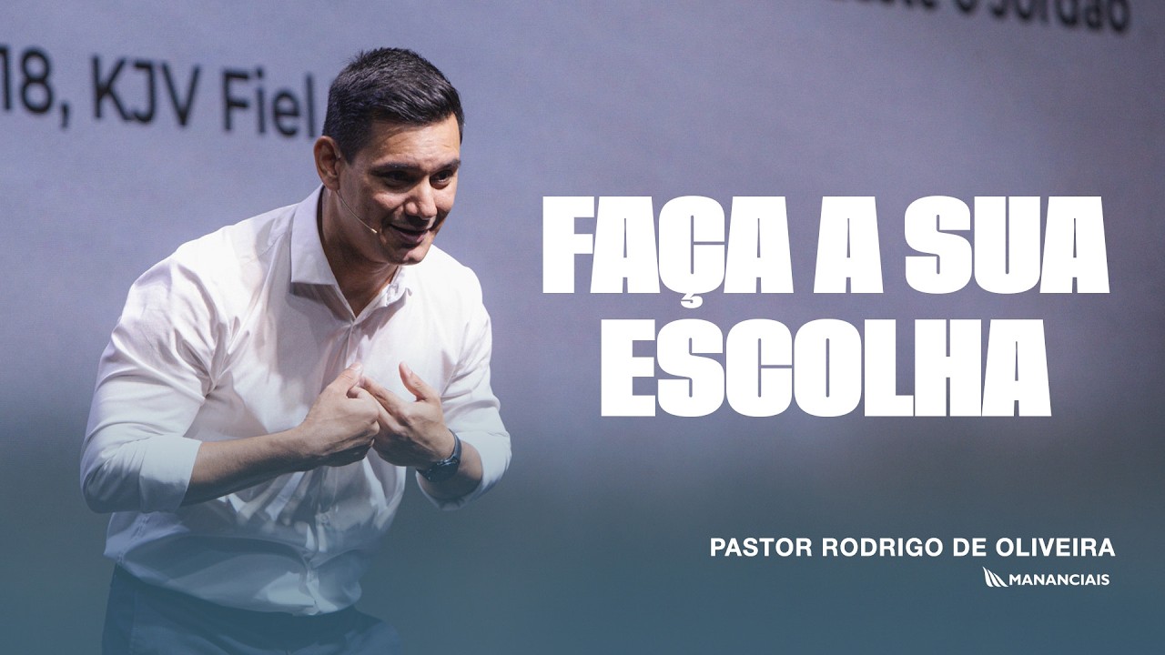 Faça Sua Escolha | Pr. Rodrigo de Oliveira | Mananciais RJ