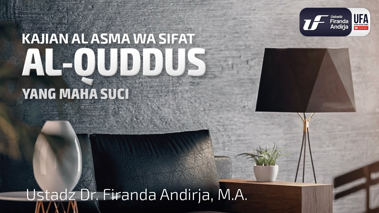 Al-Quddus (Yang Maha Suci) - Ustadz Dr. Firanda Andirja M.A
