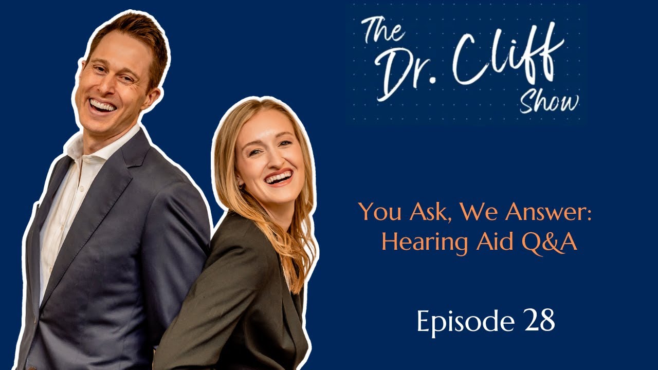 The Dr. Cliff Show Episode 28 | You Ask, We Answer- Hearing Aid Q&A