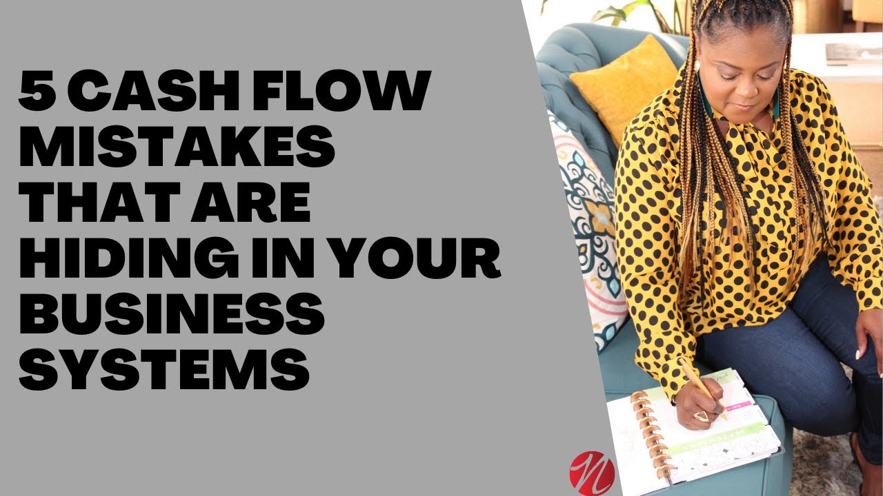 5 Cash Flow Mistakes That Are Hiding in Your Business Systems