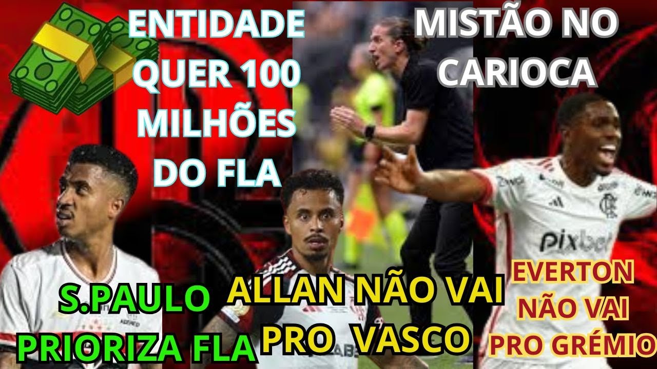 ALLAN E EVERTON FICAM NO FLA,FILIPE VAI POUPAR NO CARIOCA,100 MILHÕES EM JOGO,NOVO ATACANTE NA MIRA