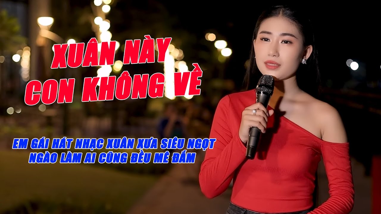 Xuân Này Con Không Về - Em Gái Hát Nhạc Xuân Xưa Siêu Ngọt Ngào Làm Ai Cũng Đều Mê Đắm -  Mộc Anh