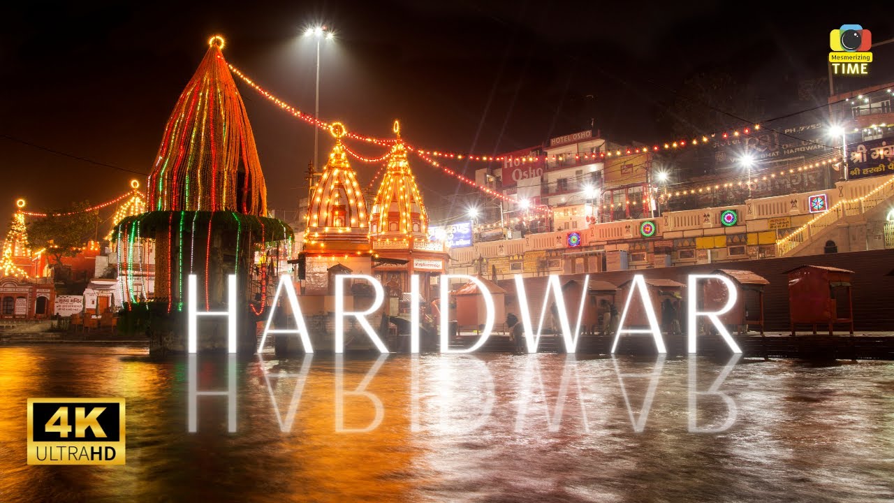 Haridwar 4k Uttarakhand - Travel Film - Haridwar Kumbh Mela - Haridwar travel 4k Uttarakhand India