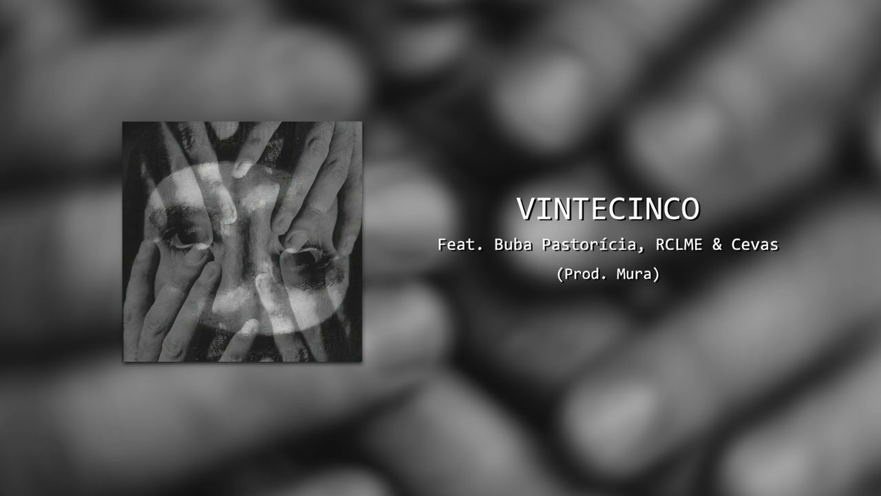 VINTECINCO FEAT. BUBA PASTORÍCIA, RCLME & CEVAS (PROD. MURA)