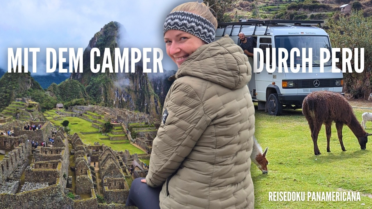 Von den Nasca Linien bis zum Machu Picchu | Vanlife Peru