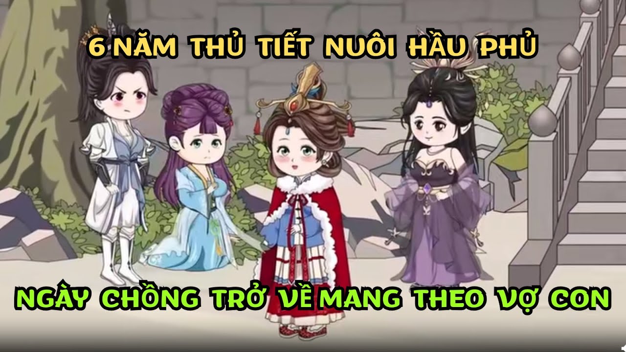 Sáu Năm Thủ Tiết Nuôi Hầu Phủ – Ngày Chồng Trở Về Mang Theo Vợ Con |Review Truyện Tranh
