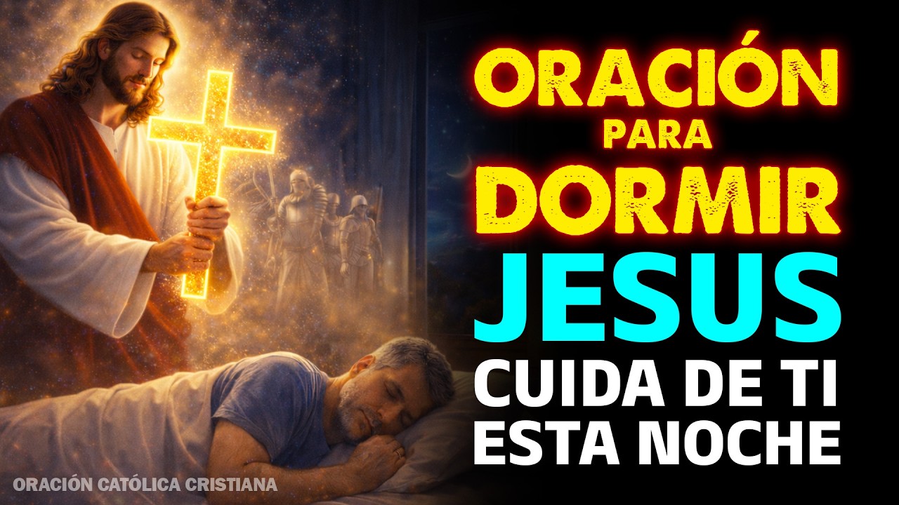 ORACIÓN PARA DORMIR | Mientras Duermes, Jesús Silencia tu Mente y Cuida de Todo