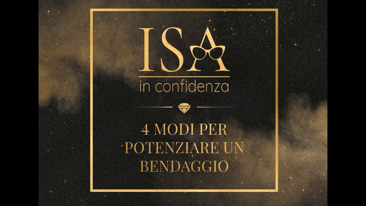 4 MODI PER POTENZIARE UN BENDAGGIO