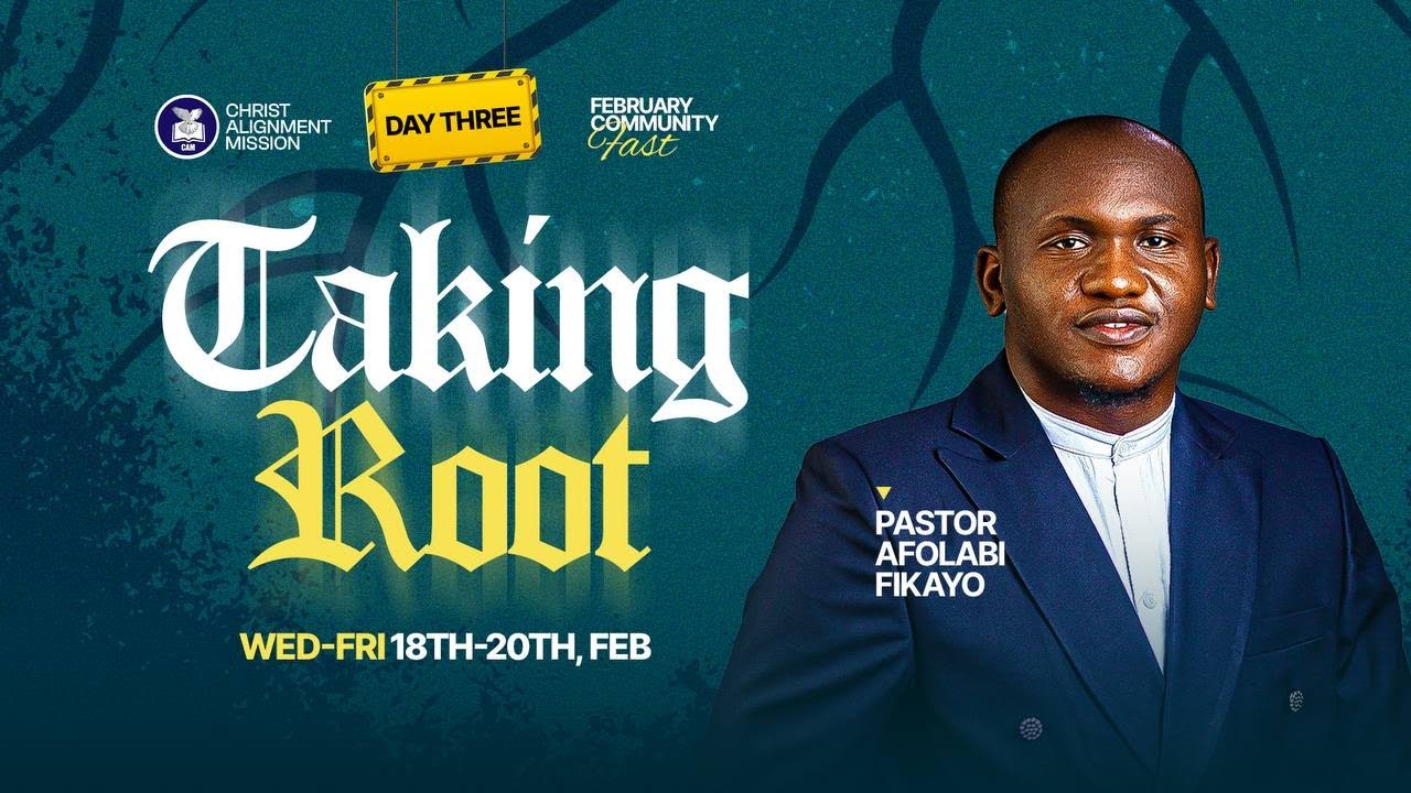 TAKING ROOT || DAY THREEI|| FEB. COMMUNITY FAST ||PST. FIKAYO AFOLABI