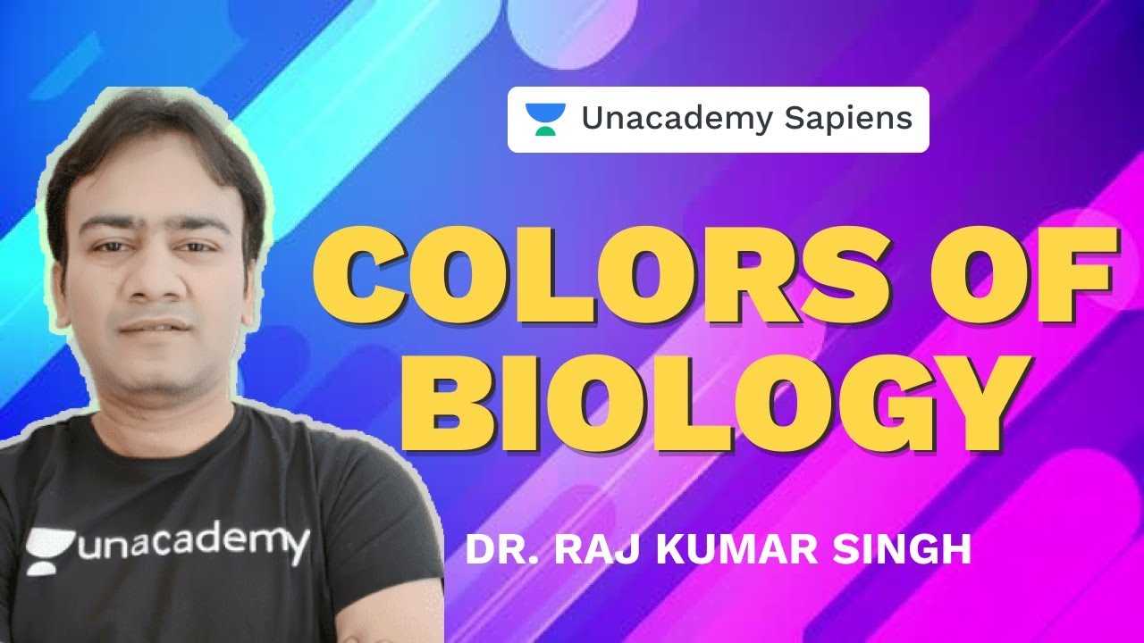 Цвета биологии | Доктор Радж Кумар Сингх | Биология | Unacademy Sapiens